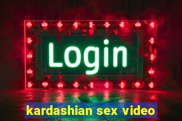 kardashian sex video